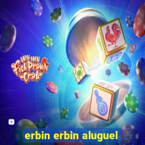 erbin erbin aluguel